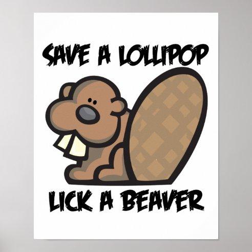 save_a_lollipop_lick_a_beaver_poster-r89